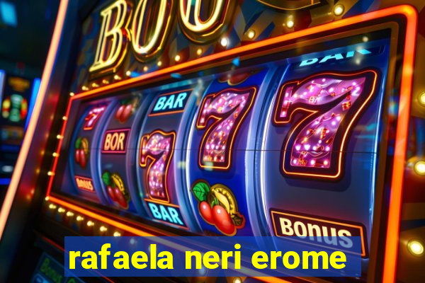 rafaela neri erome